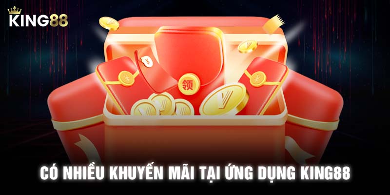 Có nhiều khuyến mãi tại ứng dụng KING88