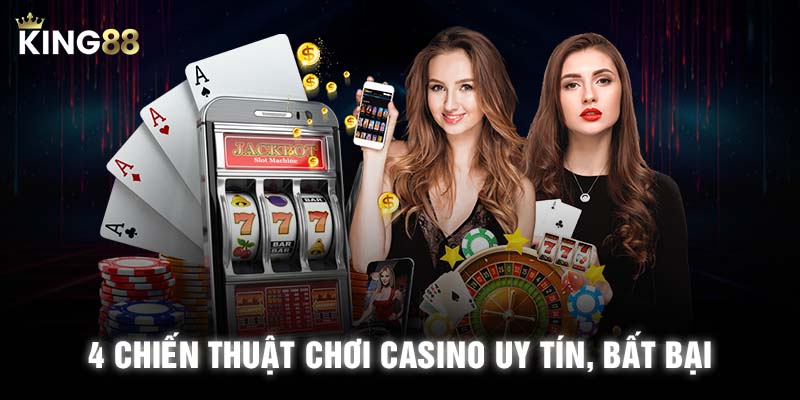 4 chiến thuật chơi Casino uy tín, bất bại