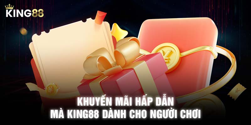 Khuyến mãi hấp dẫn mà KING88 dành cho người chơi