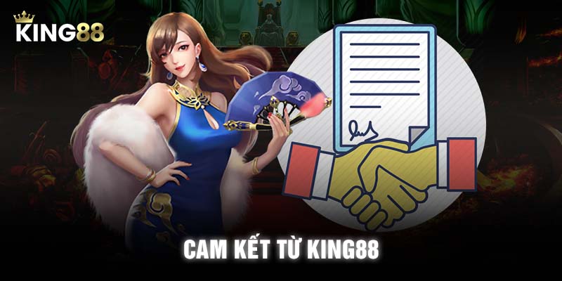 Cam kết từ KING88