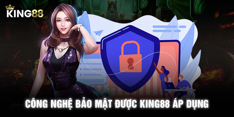 Công nghệ bảo mật được KING88 áp dụng