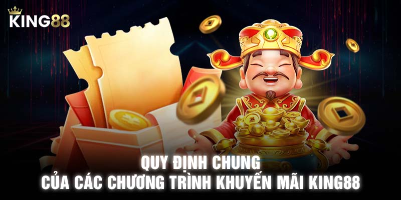 Quy định chung của các chương trình khuyến mãi KING88 