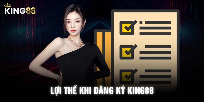 Lợi thế khi đăng ký KING88