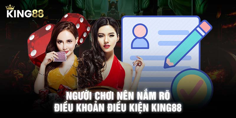 Người chơi nên nắm rõ điều khoản điều kiện KING88