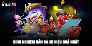 Kinh nghiệm bắn cá 3D hiệu quả nhất 