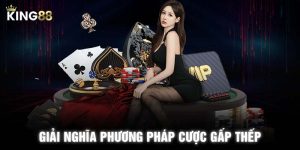 Giải nghĩa phương pháp cược gấp thếp