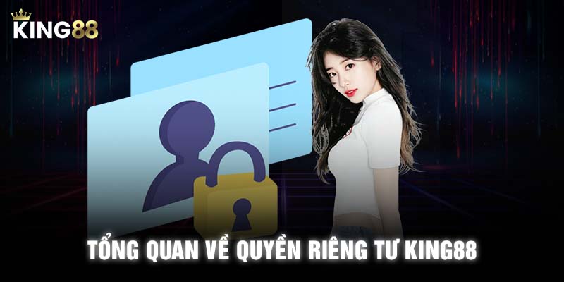 Tổng quan về quyền riêng tư KING88