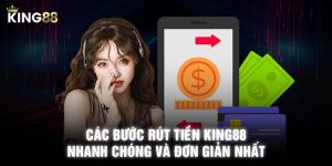 Các bước rút tiền KING88 nhanh chóng và đơn giản nhất