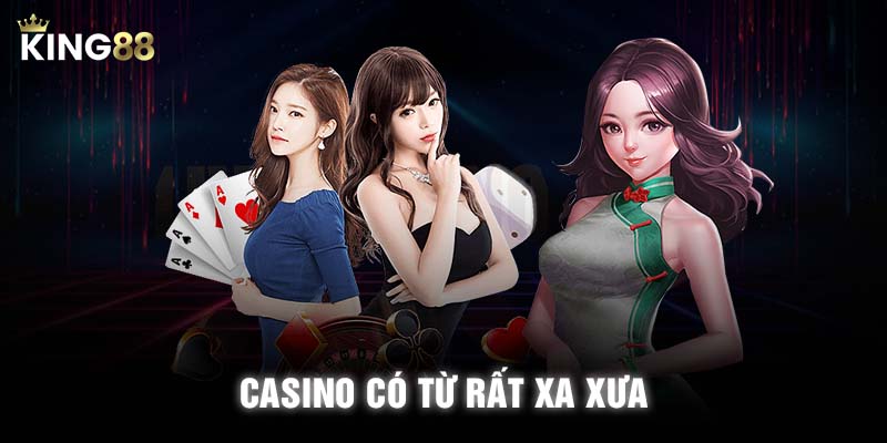 Casino có từ rất xa xưa