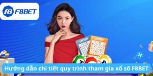 Hướng dẫn chi tiết quy trình tham gia xổ số F8BET