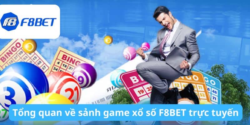 Tổng quan về sảnh game xổ số F8BET trực tuyến